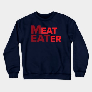 Meat Eater Crewneck Sweatshirt